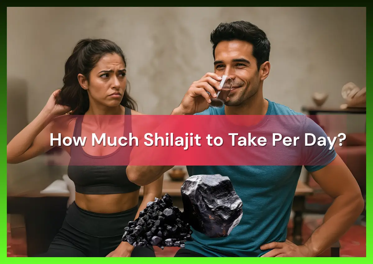 How Much Shilajit to Take Per Day