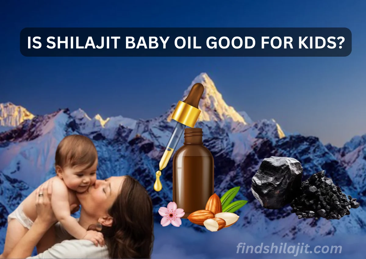 Is Shilajit Baby Oil Good for Kids?