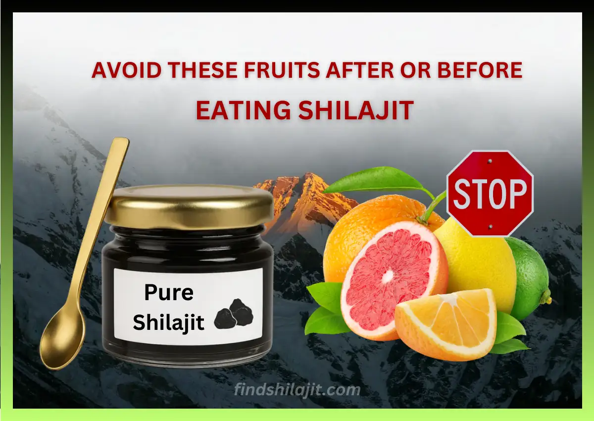 Avoid These Fruits After or Before Eating Shilajit