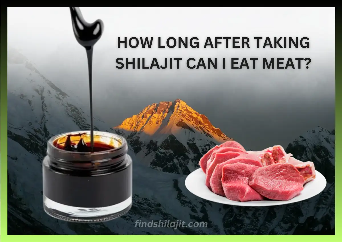 How long after taking shilajit can I eat meat