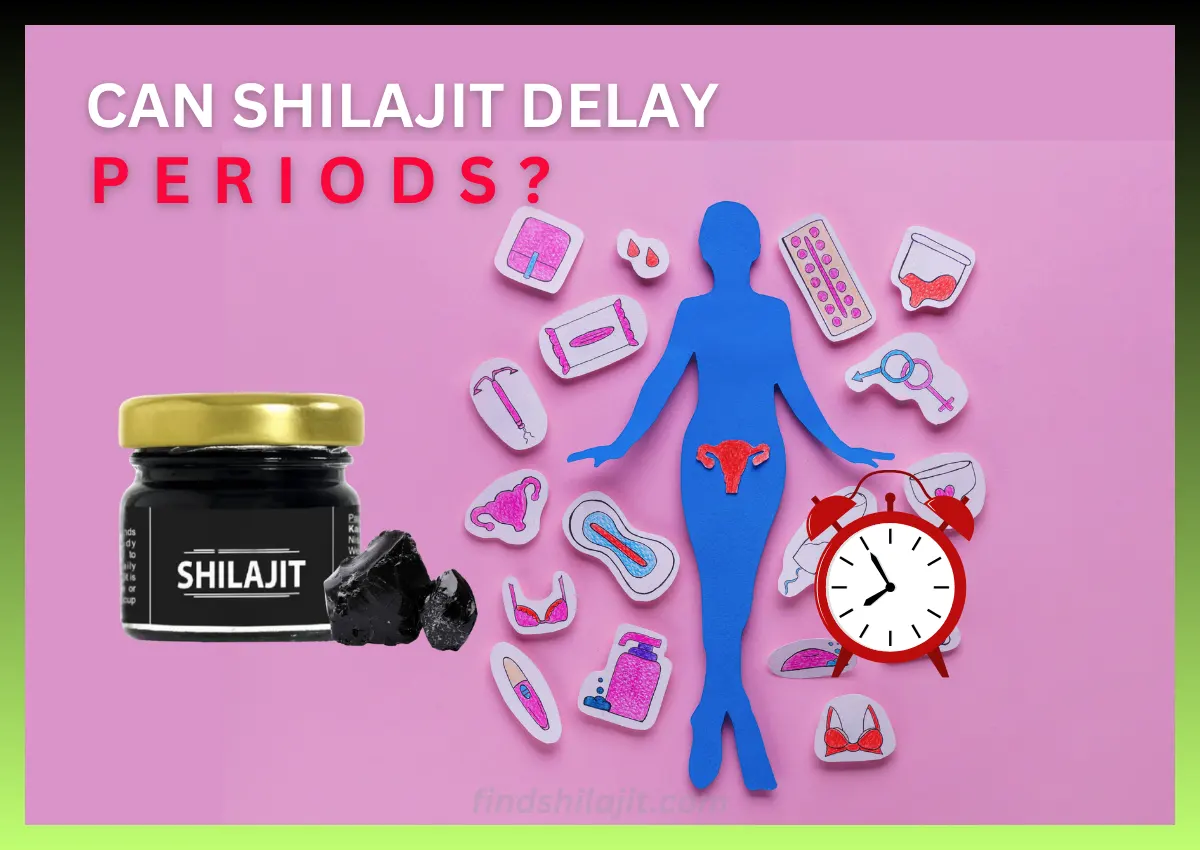 Can Shilajit Delay Periods