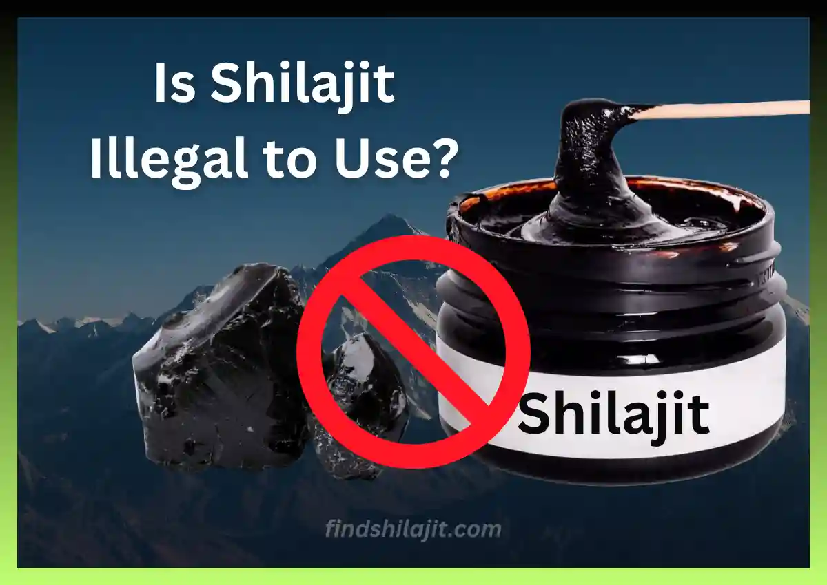 Is Shilajit Illegal to Use