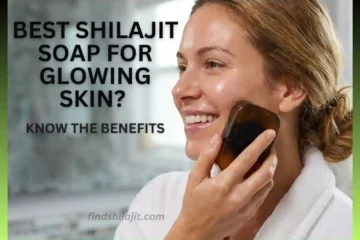 Best Shilajit Soap for Glowing Skin