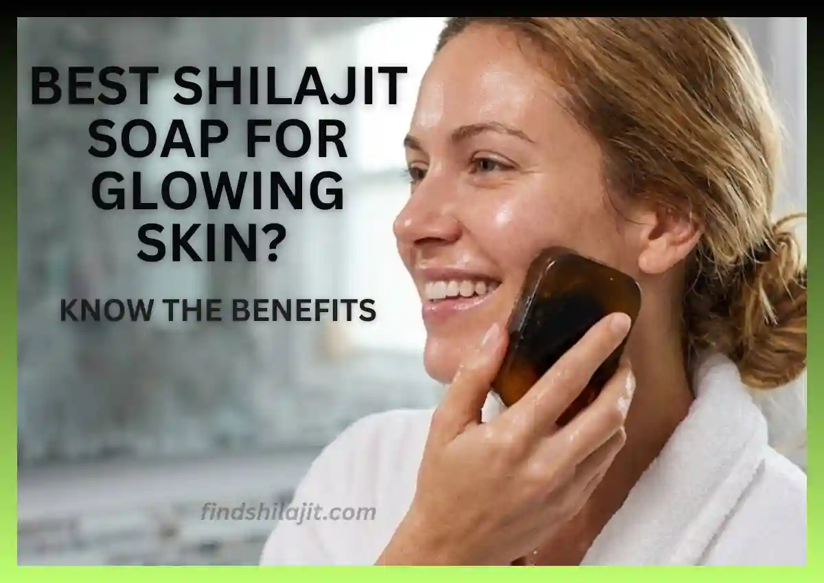 Best Shilajit Soap for Glowing Skin
