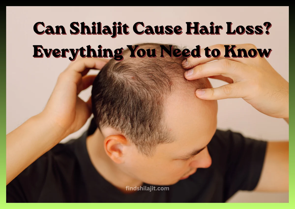 Shilajit Cause Hair Loss